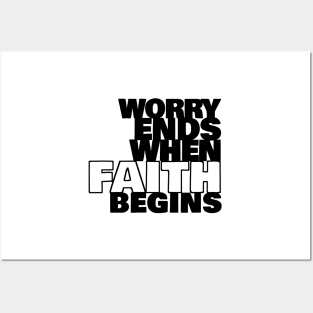 Worry Ends When Faith Begins Posters and Art